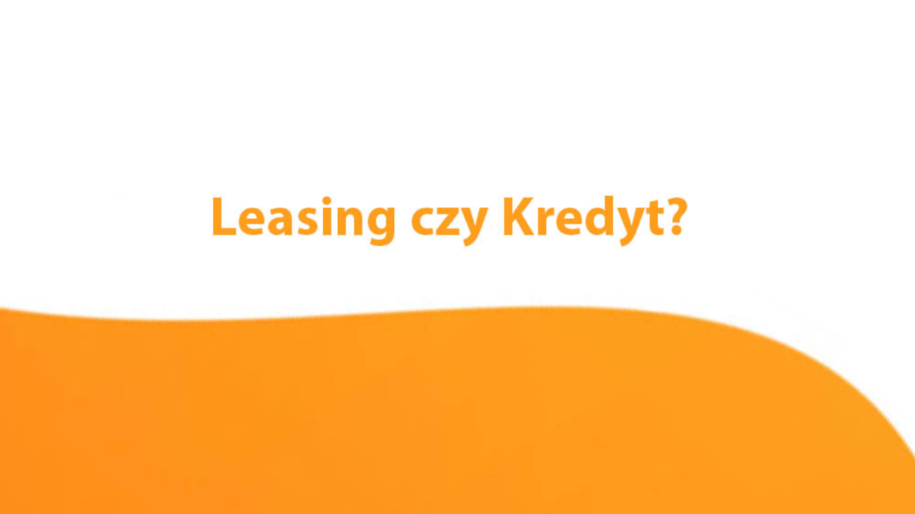 Leasing czy Kredyt